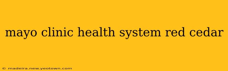 mayo clinic health system red cedar