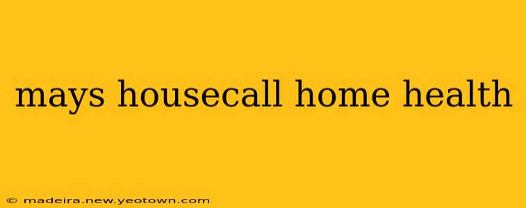 mays housecall home health