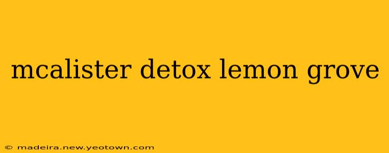mcalister detox lemon grove