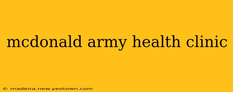mcdonald army health clinic