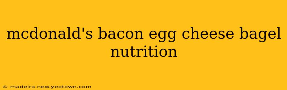 mcdonald's bacon egg cheese bagel nutrition