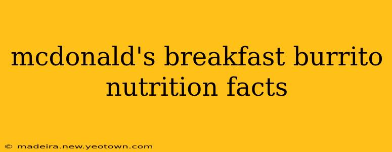 mcdonald's breakfast burrito nutrition facts