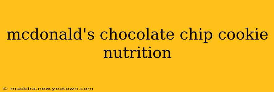 mcdonald's chocolate chip cookie nutrition