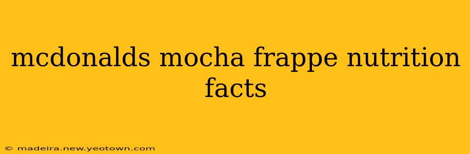 mcdonalds mocha frappe nutrition facts