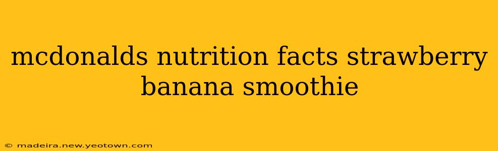 mcdonalds nutrition facts strawberry banana smoothie