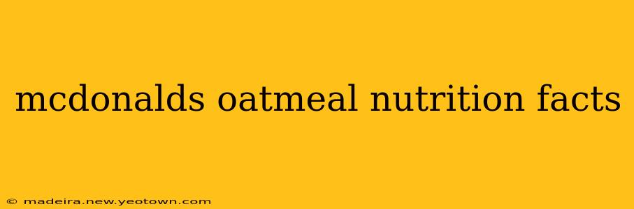 mcdonalds oatmeal nutrition facts