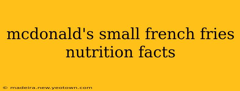 mcdonald's small french fries nutrition facts