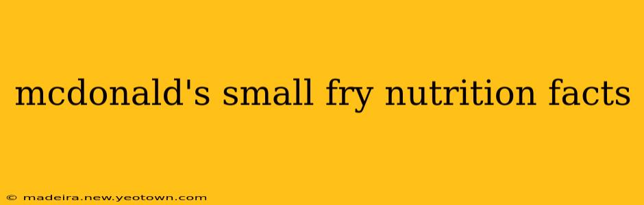 mcdonald's small fry nutrition facts