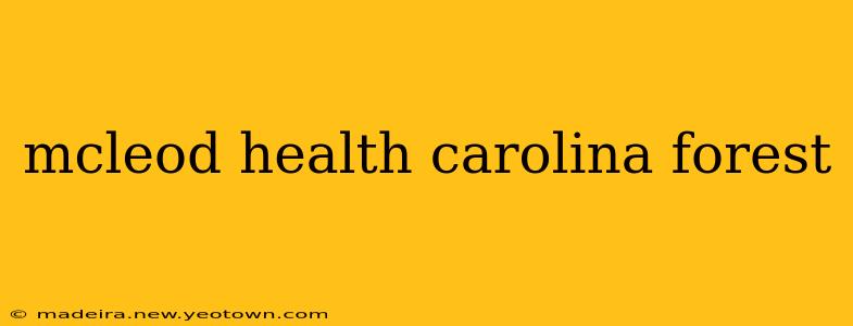 mcleod health carolina forest