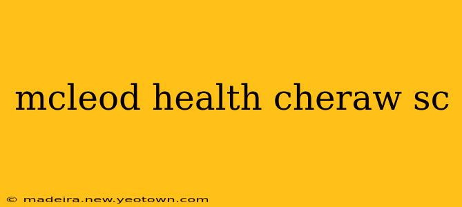 mcleod health cheraw sc