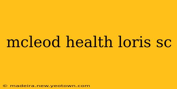 mcleod health loris sc