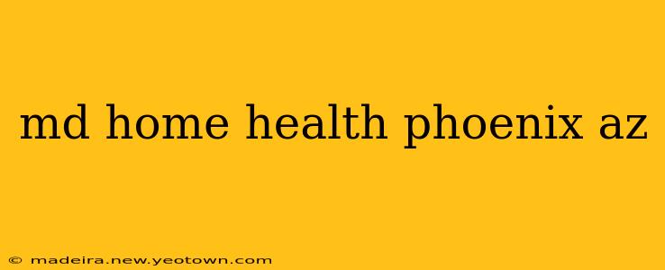 md home health phoenix az