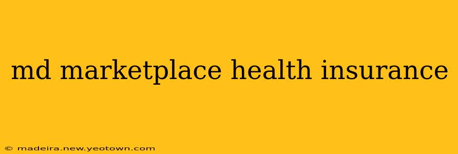 md marketplace health insurance