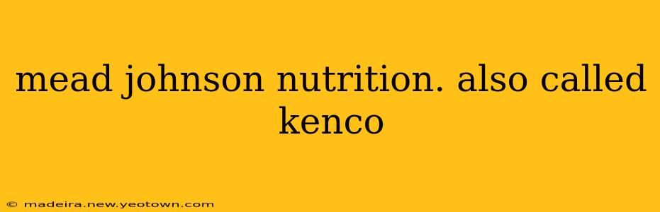 mead johnson nutrition. also called kenco