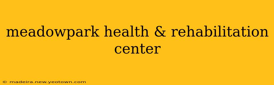 meadowpark health & rehabilitation center