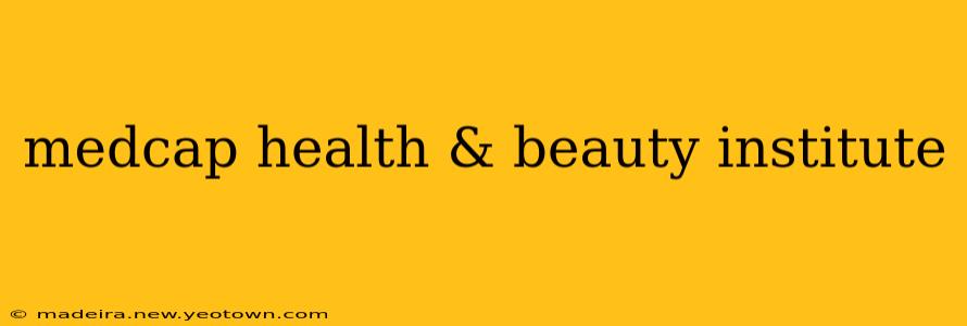 medcap health & beauty institute