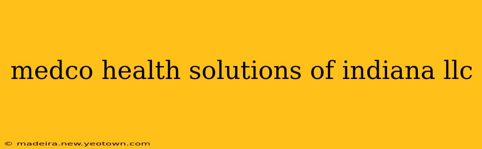 medco health solutions of indiana llc