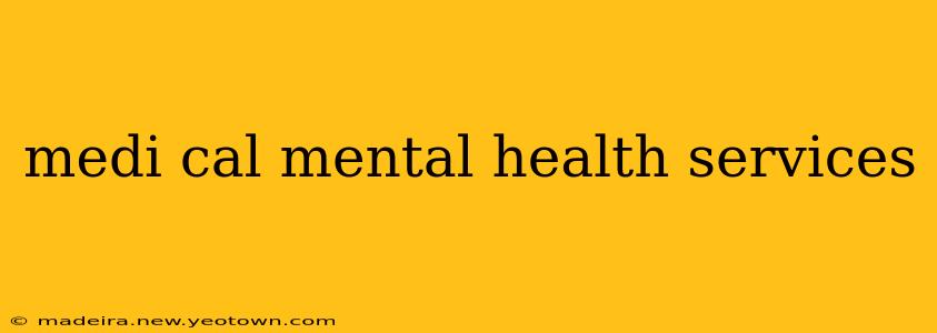 medi cal mental health services