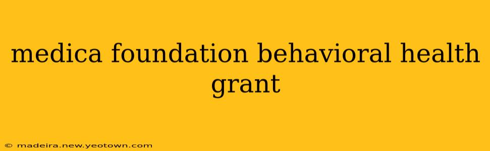 medica foundation behavioral health grant