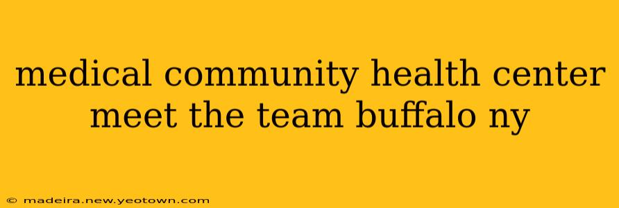 medical community health center meet the team buffalo ny