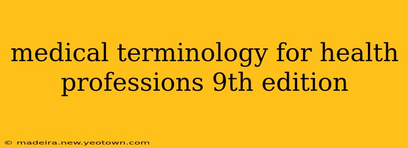 medical terminology for health professions 9th edition