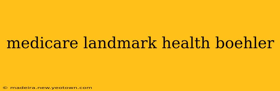 medicare landmark health boehler