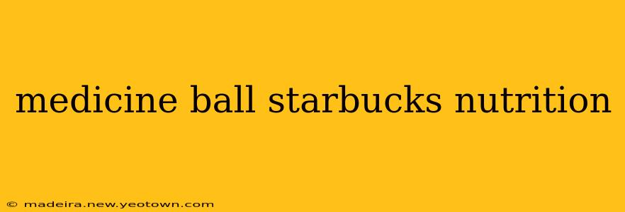 medicine ball starbucks nutrition