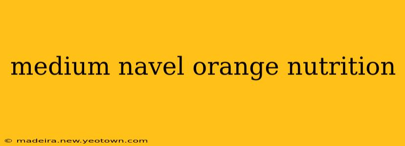 medium navel orange nutrition