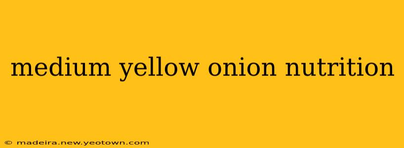 medium yellow onion nutrition