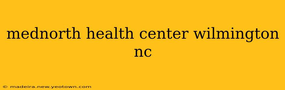 mednorth health center wilmington nc