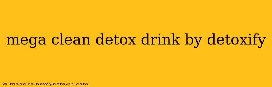 mega clean detox drink by detoxify