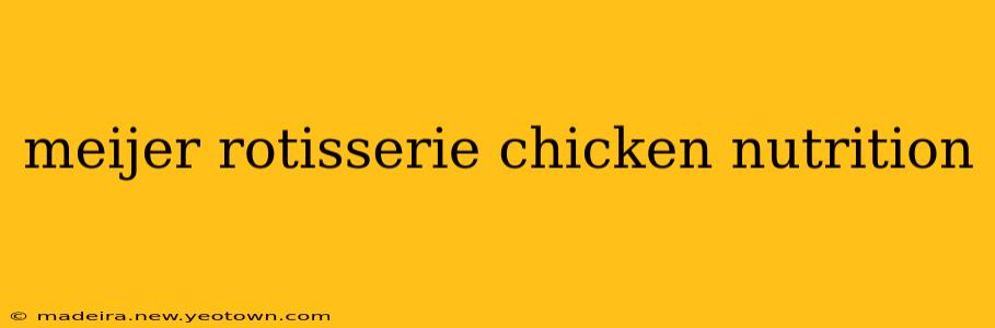 meijer rotisserie chicken nutrition