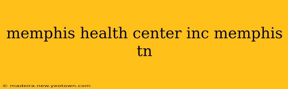 memphis health center inc memphis tn