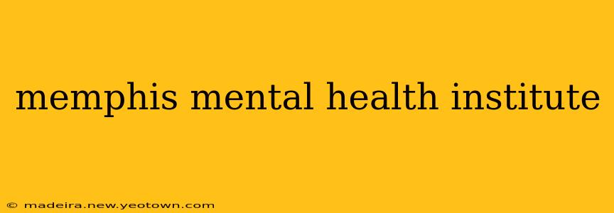 memphis mental health institute
