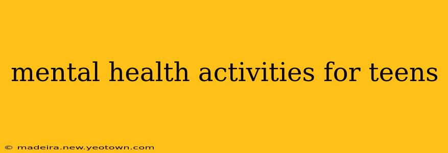 mental health activities for teens