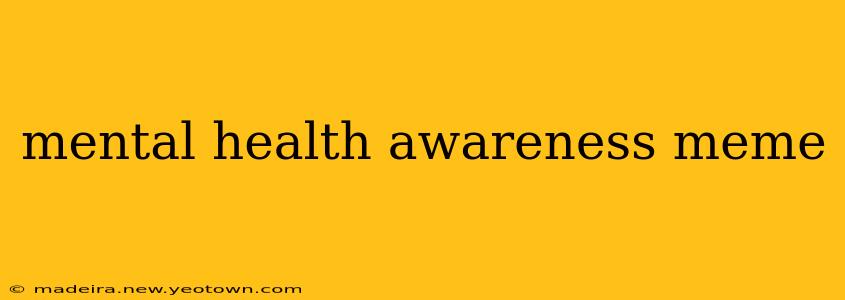 mental health awareness meme