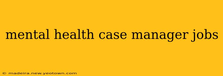 mental health case manager jobs