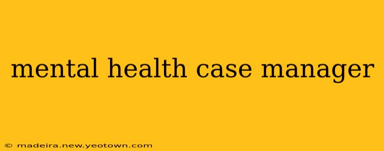 mental health case manager