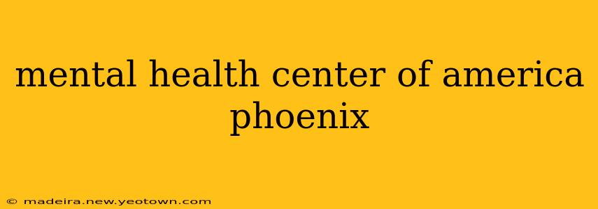 mental health center of america phoenix