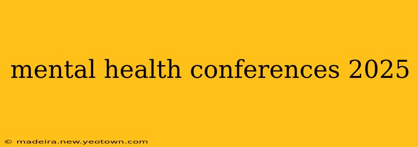 mental health conferences 2025