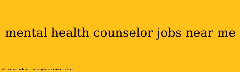 mental health counselor jobs near me