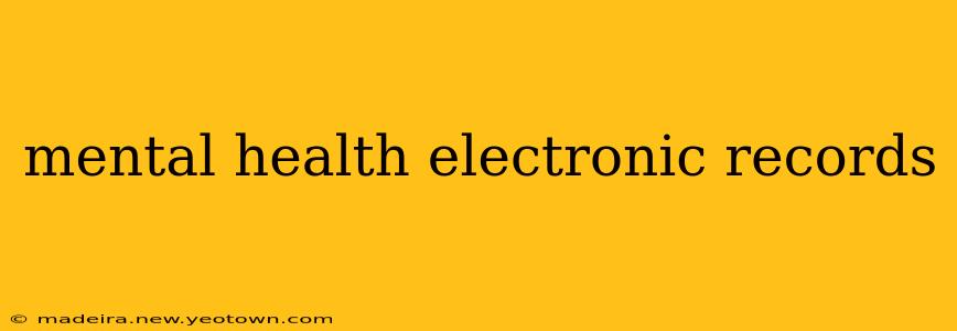 mental health electronic records