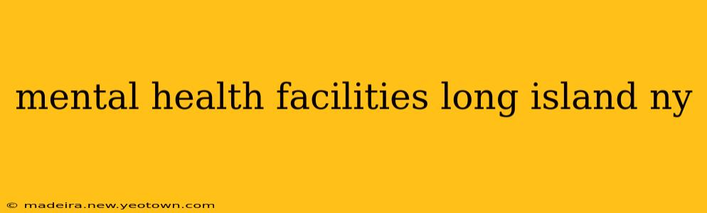 mental health facilities long island ny