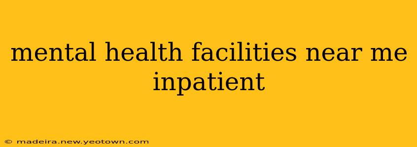 mental health facilities near me inpatient