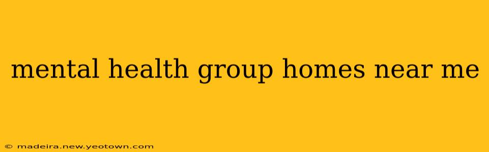 mental health group homes near me