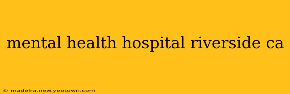 mental health hospital riverside ca