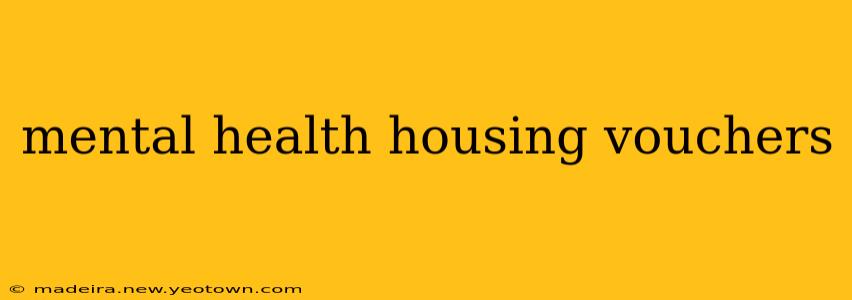 mental health housing vouchers