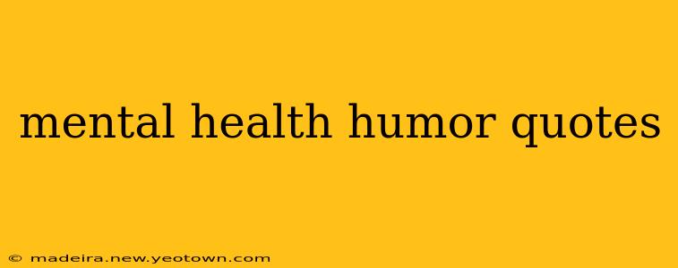 mental health humor quotes