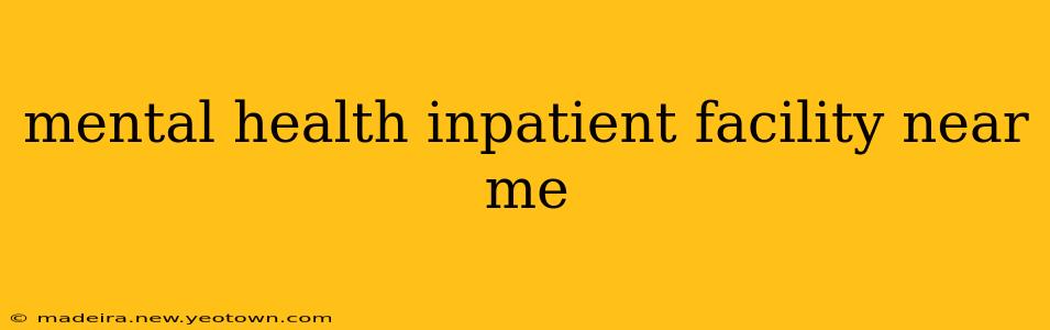 mental health inpatient facility near me