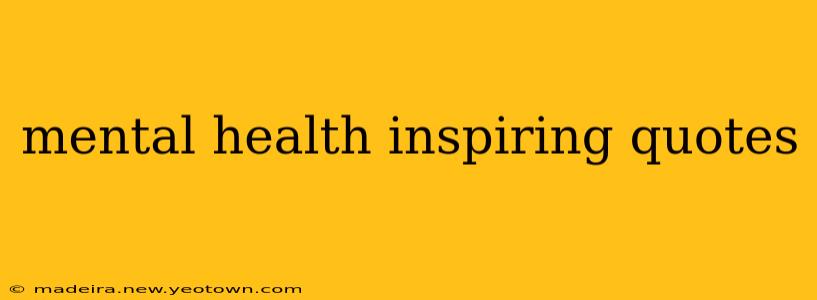 mental health inspiring quotes